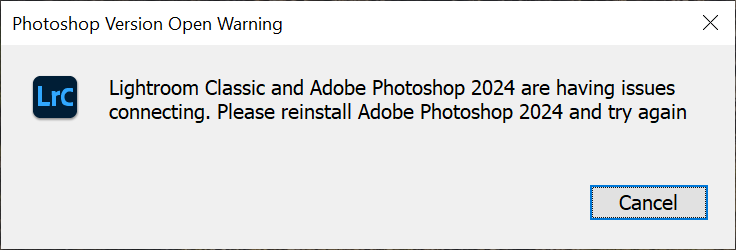 Photoshop Version Open Warning: Lightroom Classic and Adobe Photoshop 2024 are having issues connecting. Please reinstall Adobe Photoshop 2024 and try again.
